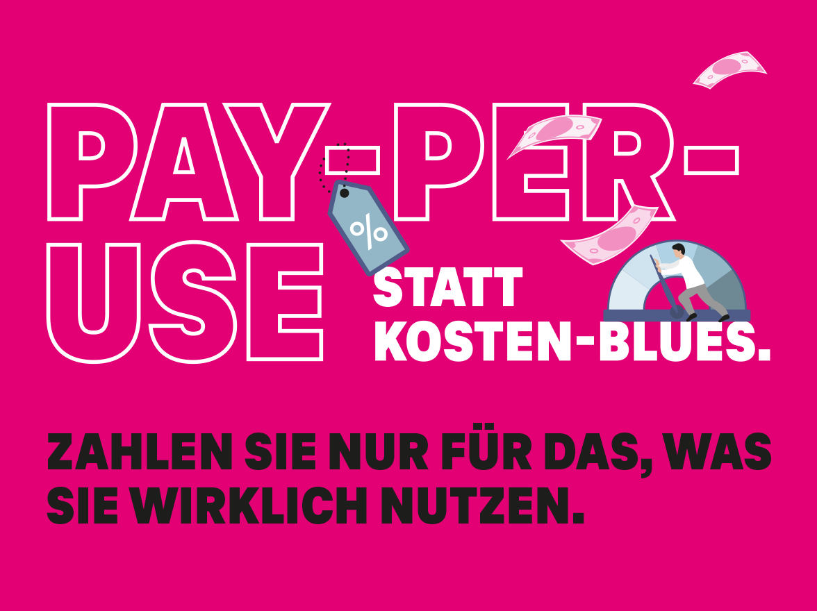 Schriftzug: Pay-per-use statt Kosten-Blues. Zahlen Sie nur für das, was Sie wirklich nutzen.
