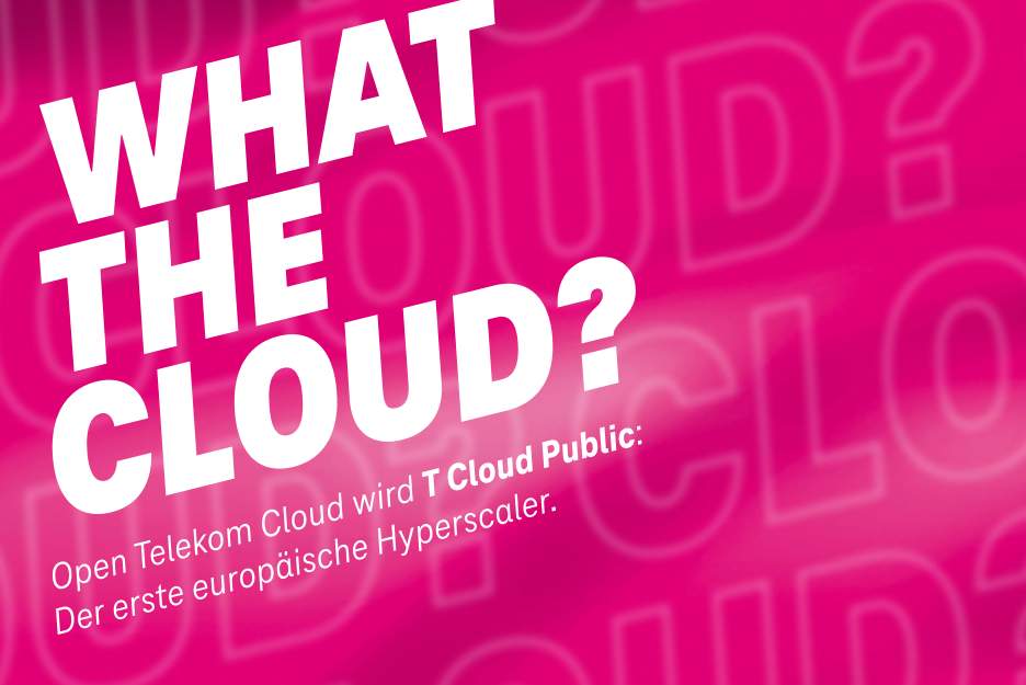 Text im Bild: "What the Cloud? Open Telekom Cloud wird T Cloud Public: Der erste europäische Hyperscaler"