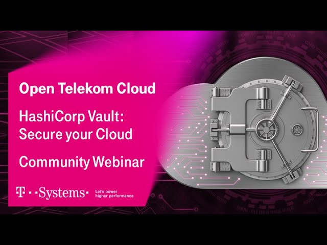 Secure your T Cloud Public: Using HashiCorp Vault with CCE | T Cloud Public | T-Systems